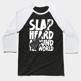 Funny Meme Slap Heard Around The World Bass Player Baseball T-Shirt